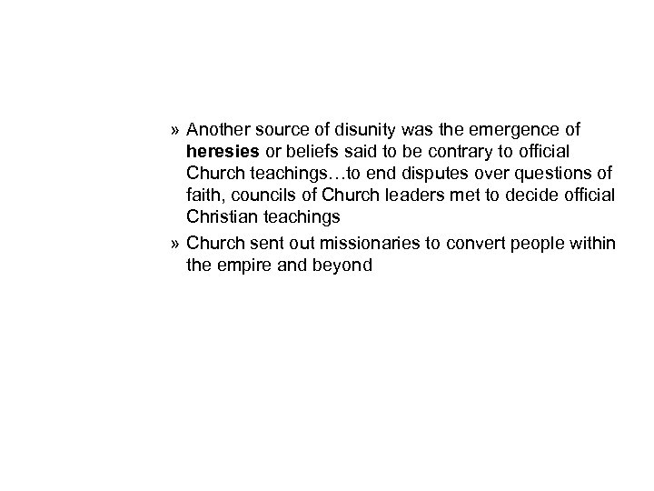 » Another source of disunity was the emergence of heresies or beliefs said to