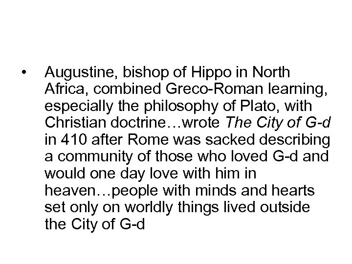  • Augustine, bishop of Hippo in North Africa, combined Greco-Roman learning, especially the