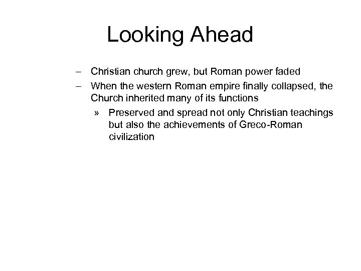 Looking Ahead – Christian church grew, but Roman power faded – When the western