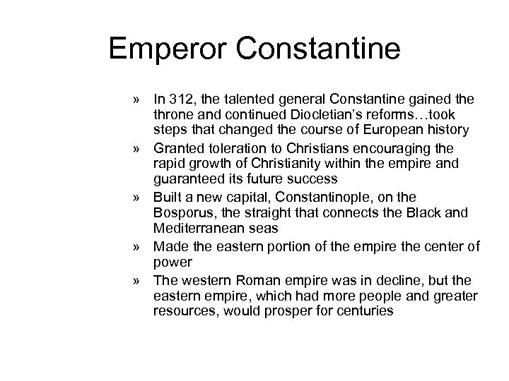 Emperor Constantine » In 312, the talented general Constantine gained the throne and continued