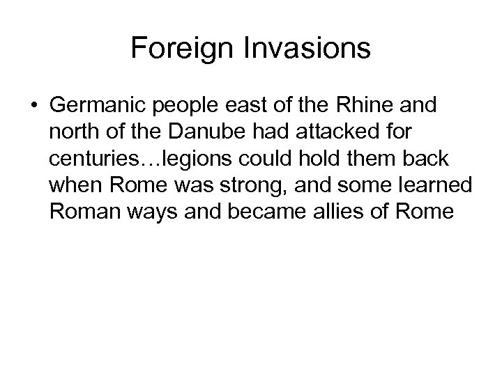 Foreign Invasions • Germanic people east of the Rhine and north of the Danube