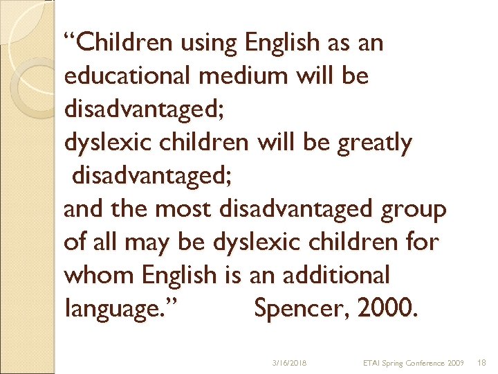 “Children using English as an educational medium will be disadvantaged; dyslexic children will be
