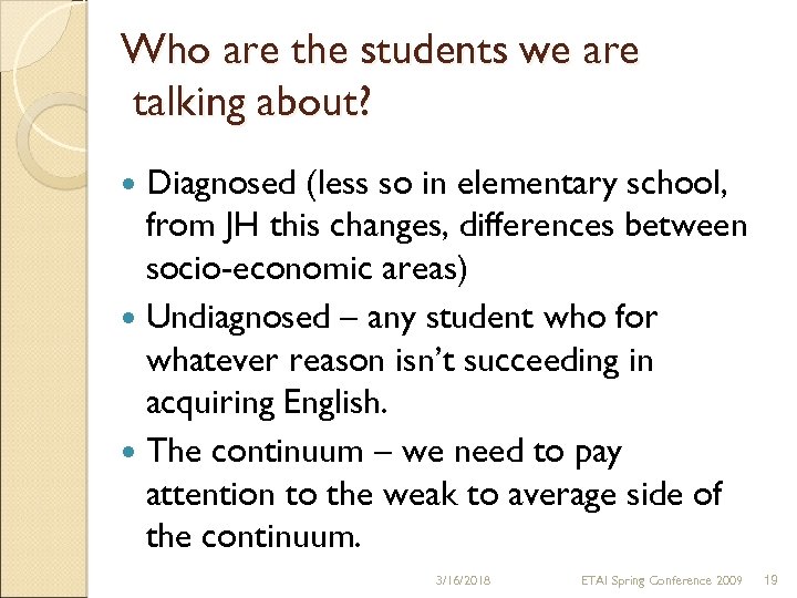 Who are the students we are talking about? Diagnosed (less so in elementary school,