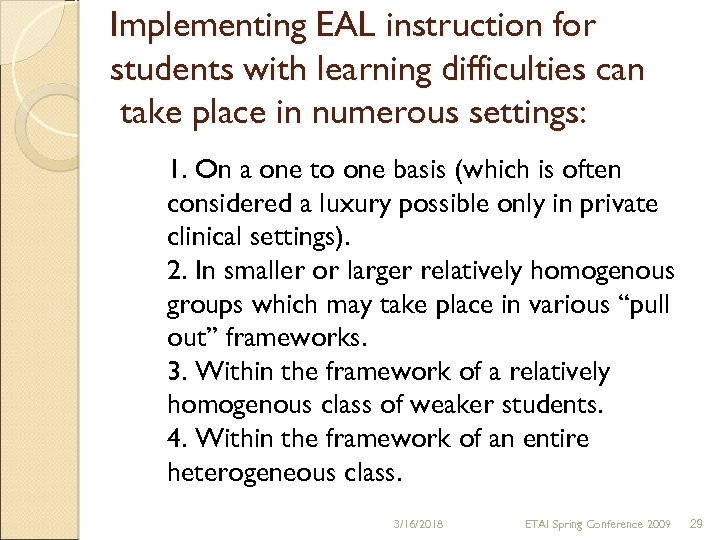 Implementing EAL instruction for students with learning difficulties can take place in numerous settings: