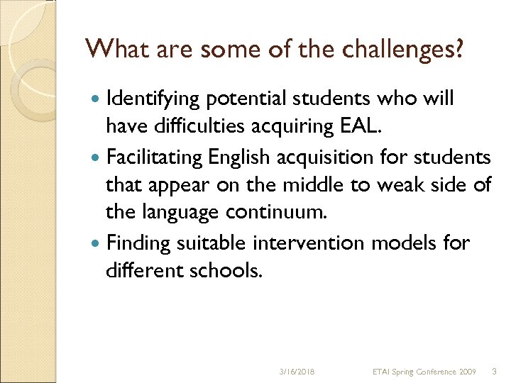 What are some of the challenges? Identifying potential students who will have difficulties acquiring