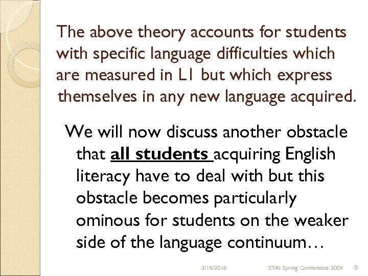 The above theory accounts for students with specific language difficulties which are measured in