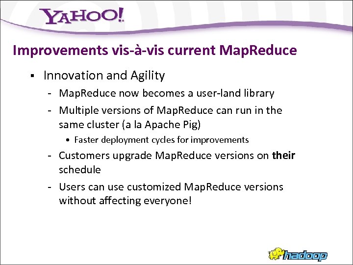 Improvements vis-à-vis current Map. Reduce § Innovation and Agility - Map. Reduce now becomes