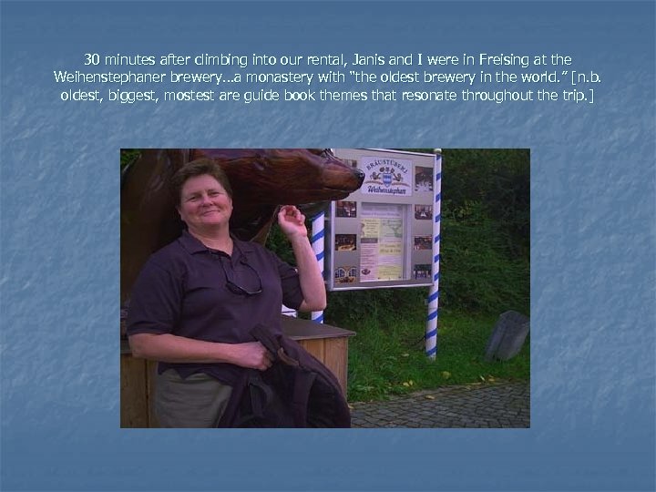 30 minutes after climbing into our rental, Janis and I were in Freising at