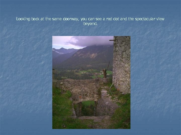 Looking back at the same doorway, you can see a red dot and the