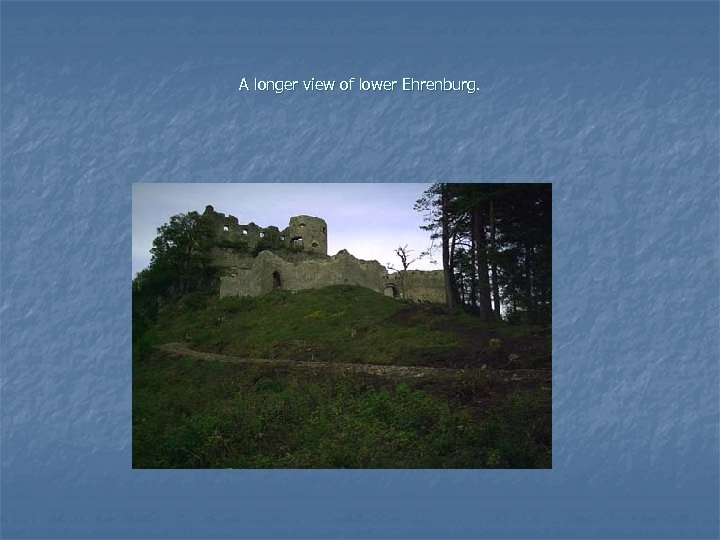 A longer view of lower Ehrenburg. 