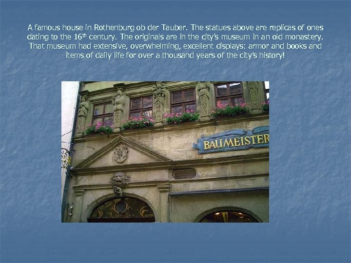 A famous house in Rothenburg ob der Tauber. The statues above are replicas of