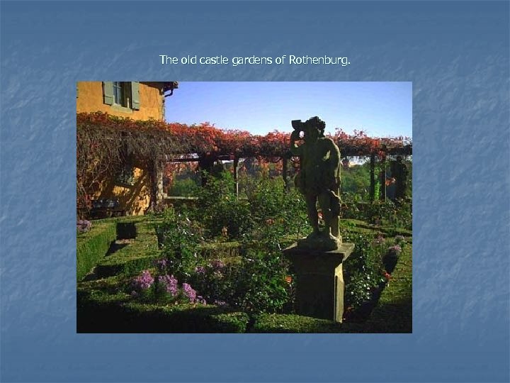 The old castle gardens of Rothenburg. 