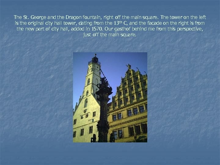 The St. George and the Dragon fountain, right off the main square. The tower