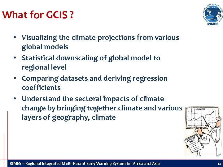 What for GCIS ? • Visualizing the climate projections from various global models •