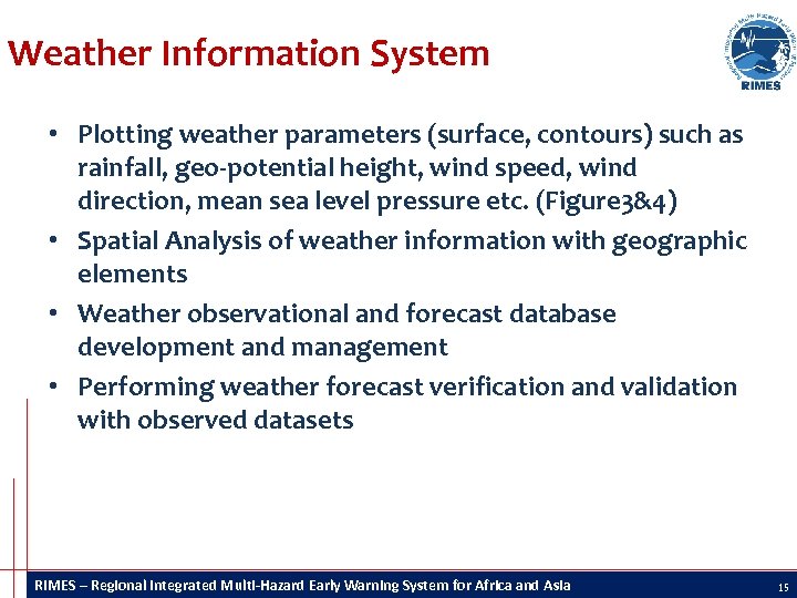 Weather Information System • Plotting weather parameters (surface, contours) such as rainfall, geo-potential height,