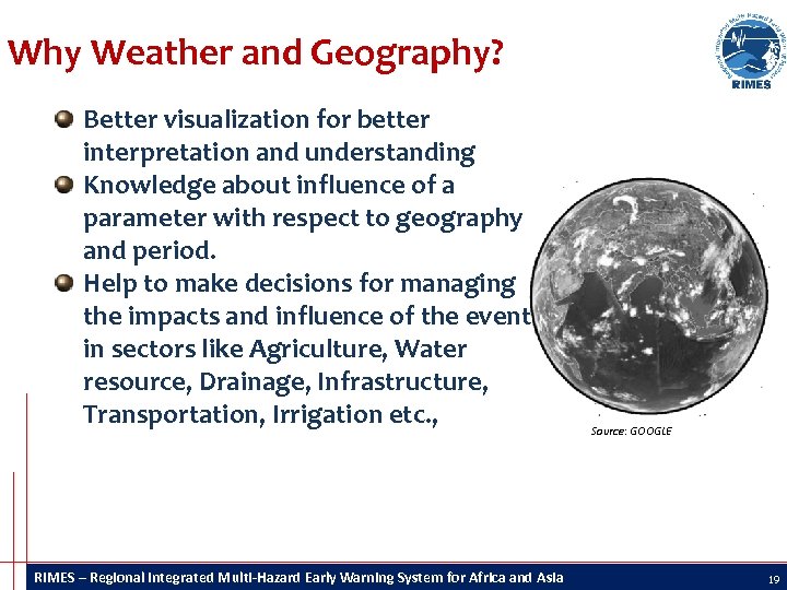 Why Weather and Geography? Better visualization for better interpretation and understanding Knowledge about influence