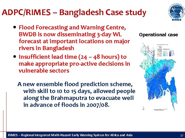 ADPC/RIMES – Bangladesh Case study Flood Forecasting and Warning Centre, BWDB is now disseminating