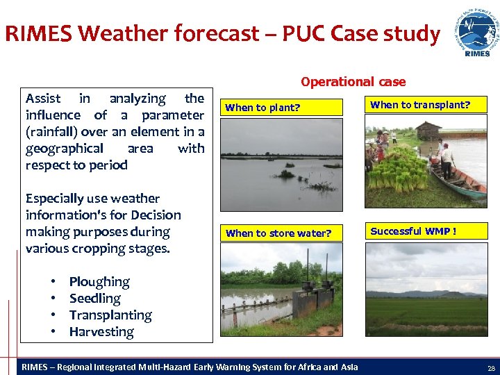 RIMES Weather forecast – PUC Case study Operational case Assist in analyzing the influence