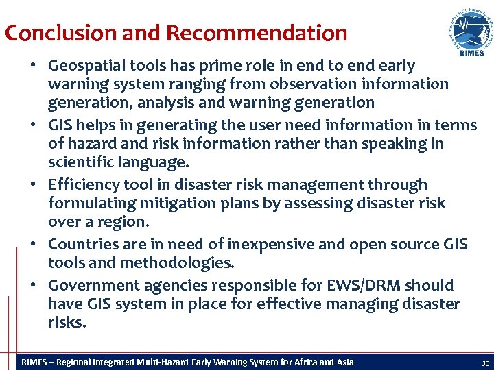 Conclusion and Recommendation • Geospatial tools has prime role in end to end early
