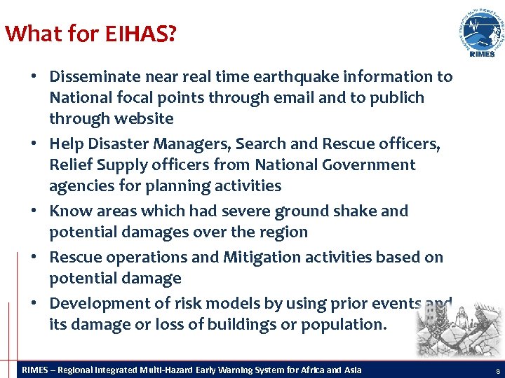 What for EIHAS? • Disseminate near real time earthquake information to National focal points