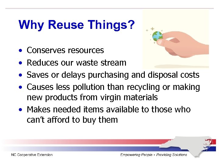Why Reuse Things? • • Conserves resources Reduces our waste stream Saves or delays