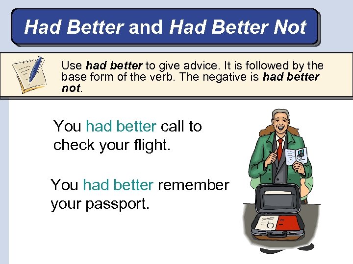 Had Better and Had Better Not Use had better to give advice. It is