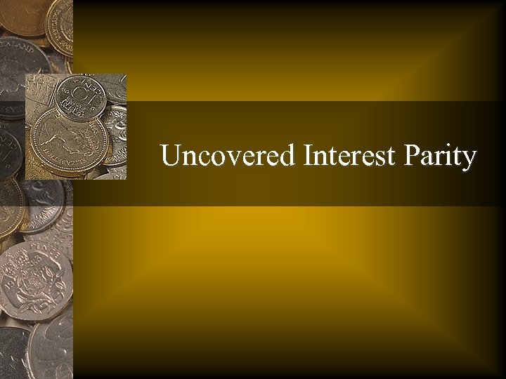 Uncovered Interest Parity 