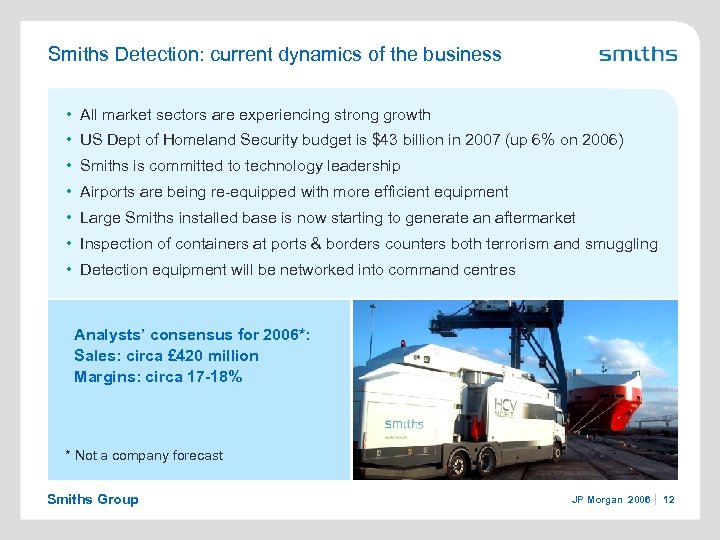 Smiths Detection: current dynamics of the business • All market sectors are experiencing strong