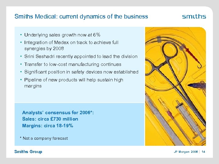 Smiths Medical: current dynamics of the business • Underlying sales growth now at 6%