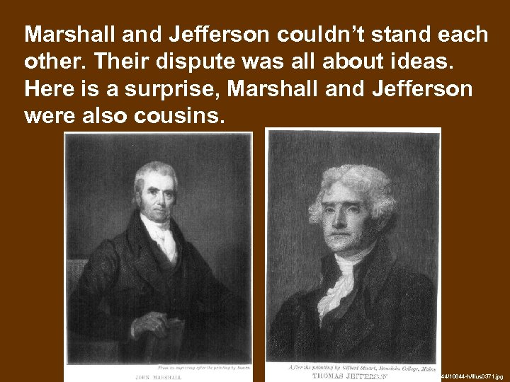 Marshall and Jefferson couldn’t stand each other. Their dispute was all about ideas. Here
