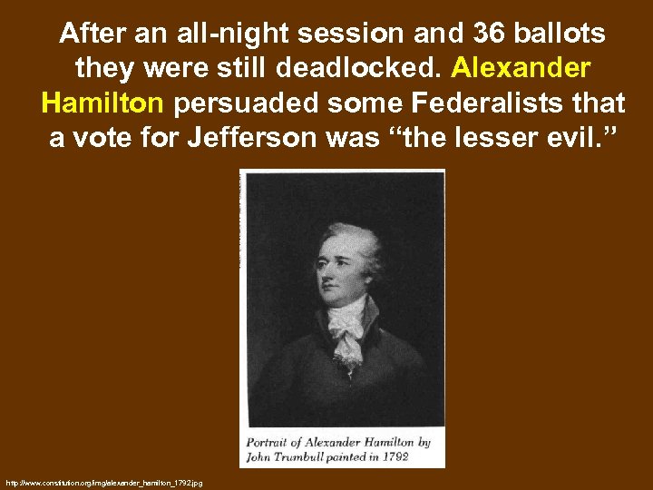 After an all-night session and 36 ballots they were still deadlocked. Alexander Hamilton persuaded
