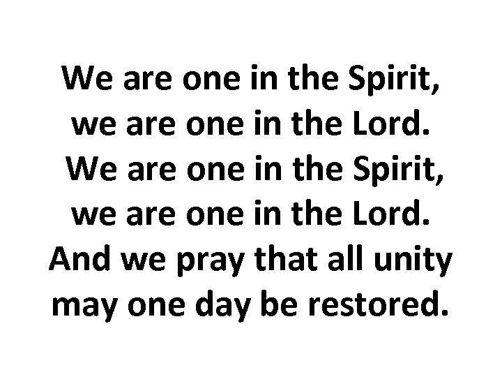 We are one in the Spirit, we are one in the Lord. And we