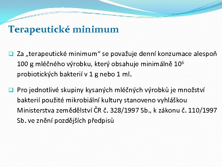 Terapeutické minimum q Za „terapeutické minimum“ se považuje denní konzumace alespoň 100 g mléčného