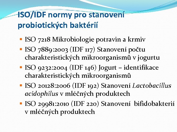 ISO/IDF normy pro stanovení probiotických baktérií § ISO 7218 Mikrobiologie potravin a krmiv §