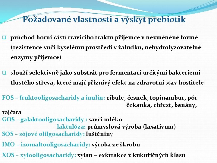 Požadované vlastnosti a výskyt prebiotik q průchod horní částí trávicího traktu příjemce v nezměněné
