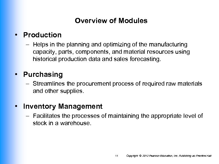 Overview of Modules • Production – Helps in the planning and optimizing of the