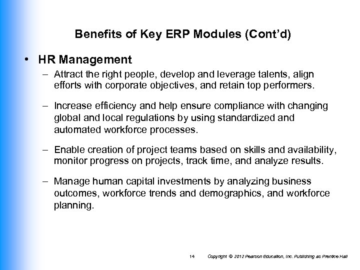 Benefits of Key ERP Modules (Cont’d) • HR Management – Attract the right people,