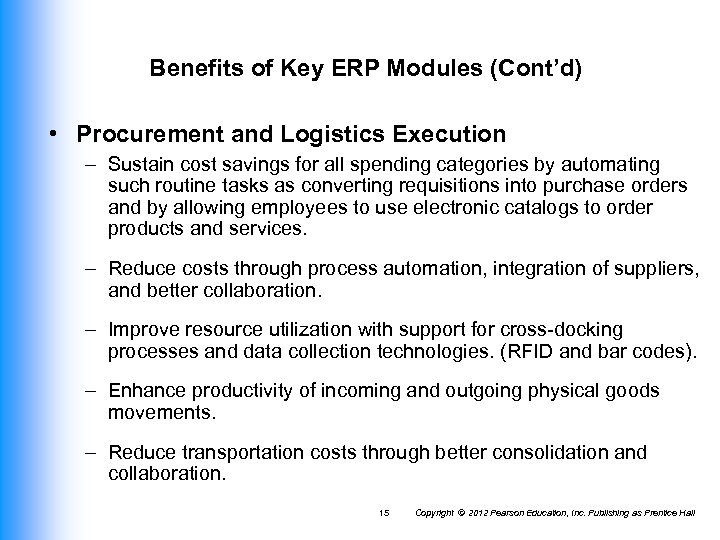 Benefits of Key ERP Modules (Cont’d) • Procurement and Logistics Execution – Sustain cost