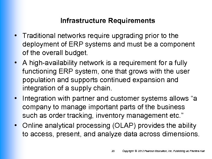Infrastructure Requirements • Traditional networks require upgrading prior to the deployment of ERP systems