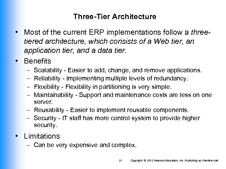 Three-Tier Architecture • Most of the current ERP implementations follow a threetiered architecture, which