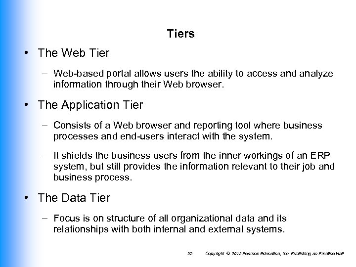 Tiers • The Web Tier – Web-based portal allows users the ability to access
