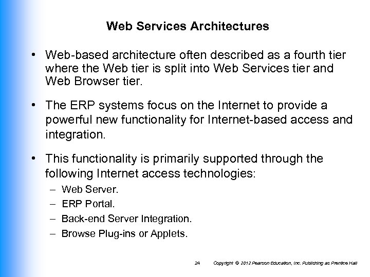 Web Services Architectures • Web-based architecture often described as a fourth tier where the