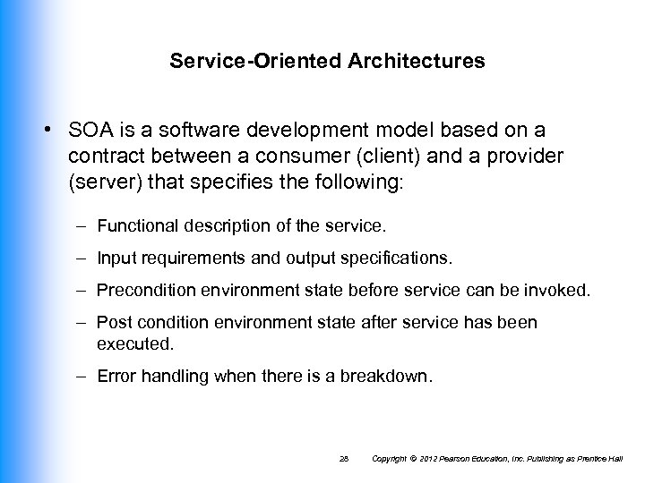 Service-Oriented Architectures • SOA is a software development model based on a contract between