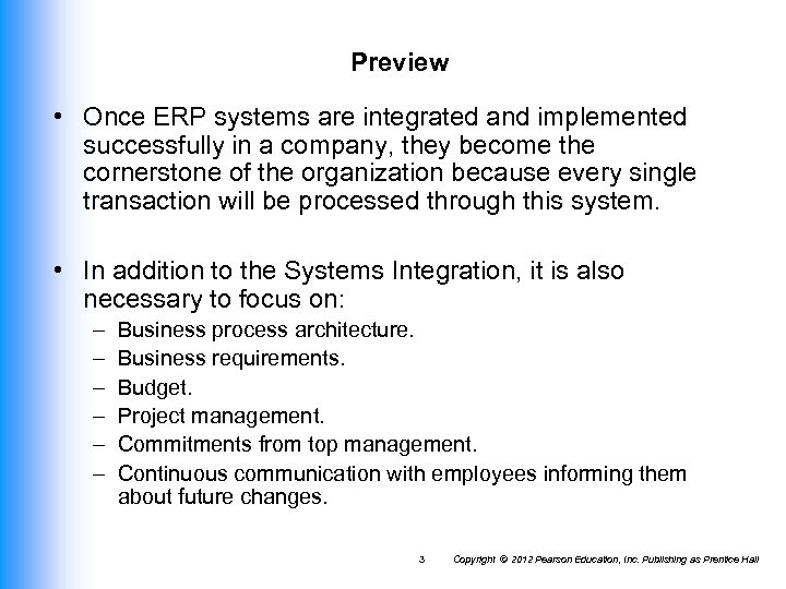 Preview • Once ERP systems are integrated and implemented successfully in a company, they