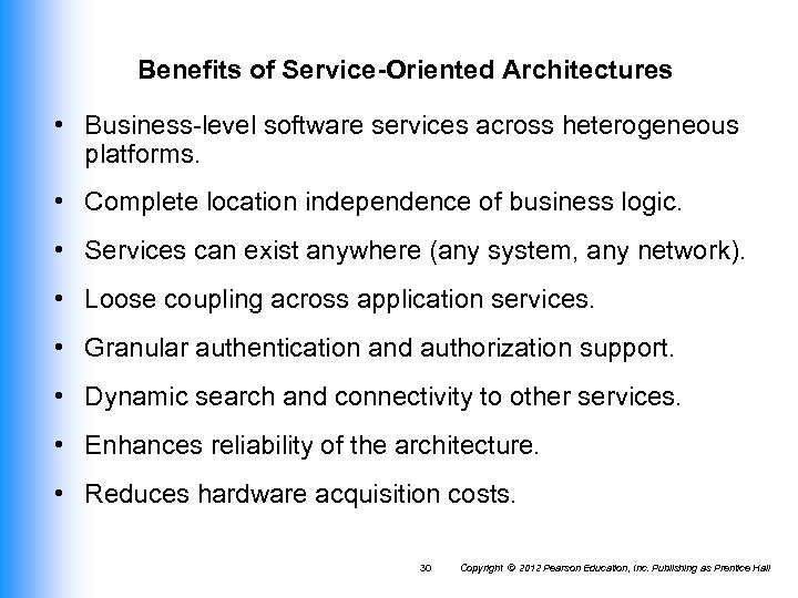 Benefits of Service-Oriented Architectures • Business-level software services across heterogeneous platforms. • Complete location