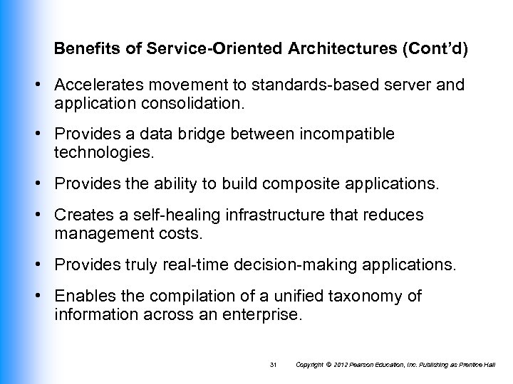 Benefits of Service-Oriented Architectures (Cont’d) • Accelerates movement to standards-based server and application consolidation.