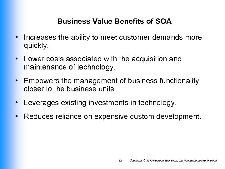 Business Value Benefits of SOA • Increases the ability to meet customer demands more