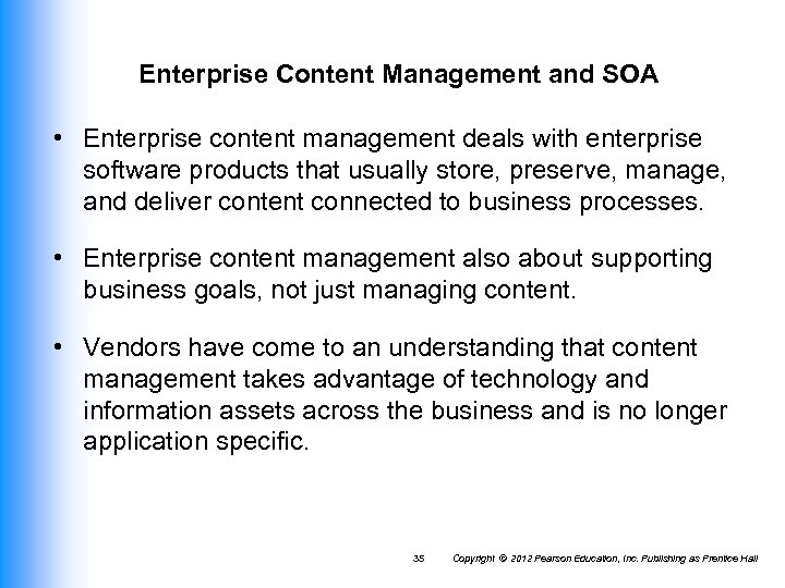 Enterprise Content Management and SOA • Enterprise content management deals with enterprise software products