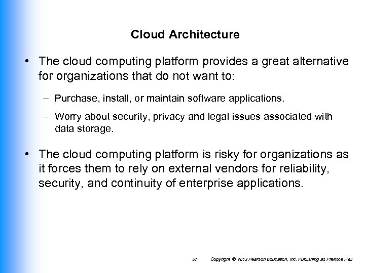 Cloud Architecture • The cloud computing platform provides a great alternative for organizations that