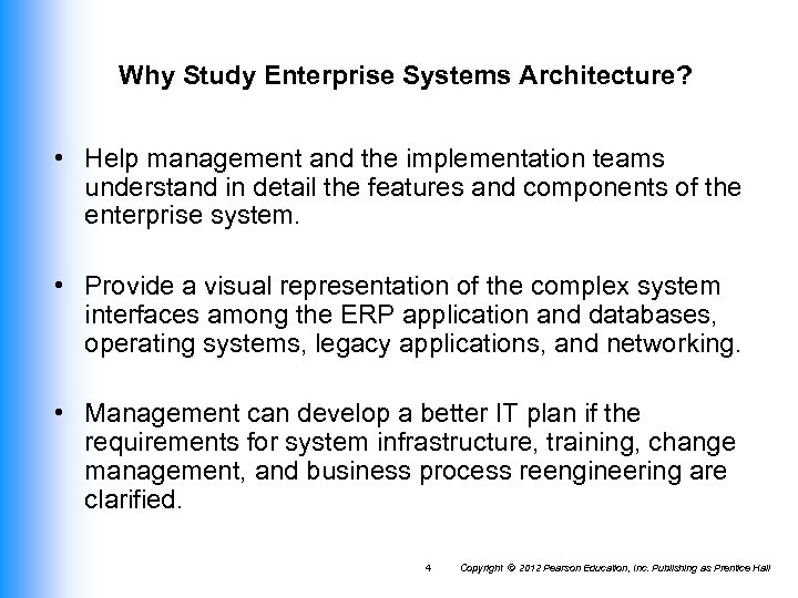 Why Study Enterprise Systems Architecture? • Help management and the implementation teams understand in
